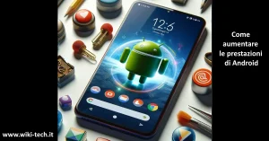 Come aumentare le prestazioni di Android